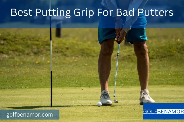 Best Putting Grip For Bad Putters